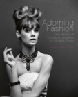 Image for Adorning fashion  : the history of costume jewellery to modern times