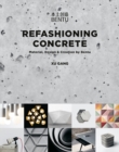 Image for Refashioning concrete  : material, design &amp; creation by Bentu