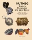 Image for Nutmeg  : graters, pomanders and spice boxes