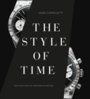 Image for The style of time  : evolution of wristwatch design, 1900 to the present