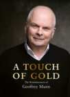 Image for A touch of gold  : the reminiscences of Geoffrey Munn