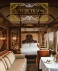 Image for Luxury trains  : splendour, elegance &amp; extravagance