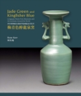 Image for Jade green and kingfisher blue  : Longquan wares from museums and art institutes around the world