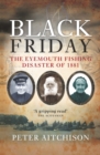 Image for Black Friday: the Eyemouth fishing disaster of 1881