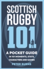 Image for Scottish rugby 101: a pocket guide in 101 moments, stats, characters and games