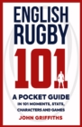 Image for English rugby 101: a pocket guide in 101 moments, stats, characters and games