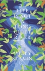 Image for Life Is Not a Long Quiet River: A Memoir