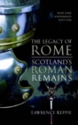 Image for The Legacy of Rome: Scotland&#39;s Roman Remains