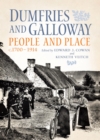 Image for Dumfries and Galloway: People and Place, C.1700-1914