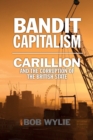 Image for Bandit Capitalism: Carillion and the Corruption of the British State