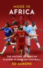 Image for Made in Africa: the history of African players in English football