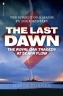 Image for The Last Dawn: The Royal Oak Tragedy at Scapa Flow