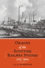 Image for The origins of the Scottish railway system