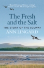 Image for The Fresh and the Salt: The Story of the Solway