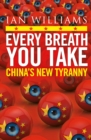 Image for Every breath you take: China&#39;s new tyranny