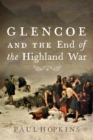 Image for Glencoe and the End of the Highland War
