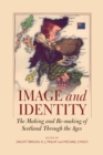Image for Image and Identity: The Making and Re-Making of Scotland Through the Ages