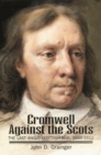 Image for Cromwell against the Scots: the last Anglo-Scottish war, 1650-1652