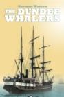Image for The Dundee whalers: 1750-1914