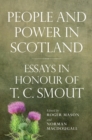 Image for People and power in Scotland: essays in honour of T.C. Smout