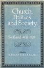Image for Church, politics and society: Scotland 1408-1929