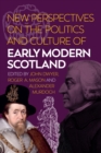 Image for New perspectives on the politics and culture of early modern Scotland