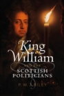 Image for King William and the Scottish Politicians