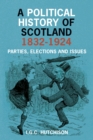 Image for A political history of scotland 1832-1924: parties, elections and issues