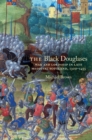 Image for The Black Douglases: war and lordship in late medieval Scotland, 1300-1455