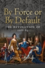 Image for By Force or by Default?: Revolution of 1688-89