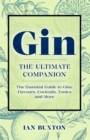 Image for Gin: the ultimate companion : the essential guide to flavours, brands, cocktails, tonics and more