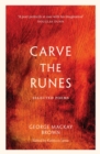 Image for Carve the runes: selected poems