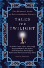 Image for Tales for twilight: two hundred years of Scottish ghost stories