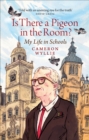 Image for Is There a Pigeon in the Room?: My Life in Schools