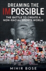 Image for Dreaming the Impossible: Can We Ever Have a Non-Racial Sports World?