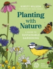 Image for Planting With Nature: A Guide to Sustainable Gardening