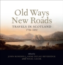 Image for Old Ways and New Roads: Travels in Scotland 1720-1832