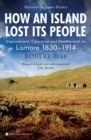 Image for How an Island Lost Its People: Improvement, Clearance and Resettlement on Lismore 1830-1914