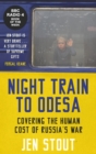 Image for Night train to Odesa: covering the human cost of Russia&#39;s war