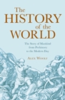Image for A history of the world: the story of mankind from prehistory to the modern day