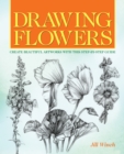 Image for Drawing flowers: create beautiful artworks with this step-by-step guide
