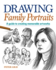 Image for Drawing family portraits: a guide to creating memorable artworks