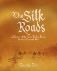 Image for The Silk Roads : A History of the Great Trading Routes Between East and West