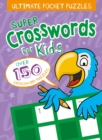 Image for Ultimate Pocket Puzzles: Super Crosswords for Kids