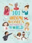Image for 101 awesome women who changed our world