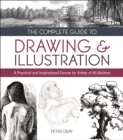 Image for The complete guide to drawing &amp; illustration  : a practical and inspirational course for artists of all abilities