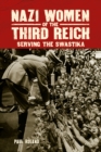Image for Nazi Women of the Third Reich: Serving the Swastika