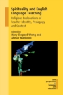 Image for Spirituality and English language teaching  : religious explorations of teacher identity, pedagogy and context
