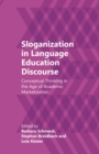 Image for Sloganization in language education discourse: conceptual thinking in the age of academic marketization