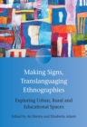 Image for Making signs, translanguaging ethnographies  : exploring urban, rural and educational spaces